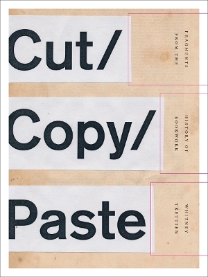 Cut/Copy/Paste - Whitney Trettien