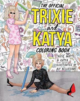 The Official Trixie and Katya Coloring Book - Trixie Mattel, Katya Zamolodchikova