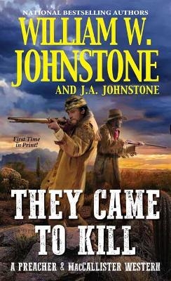 They Came to Kill - William W. Johnstone, J. a. Johnstone
