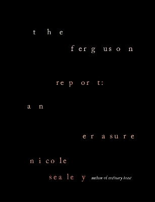 The Ferguson Report: An Erasure - Nicole Sealey