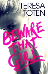 Beware that Girl -  Teresa Toten