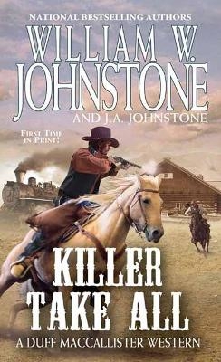 Killer Take All - William W. Johnstone, J.A. Johnstone