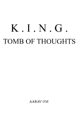 K.I.N.G - Tomb of Thoughts - Aarav Om