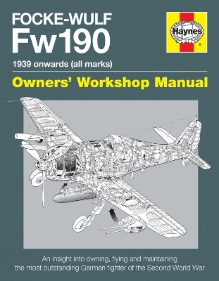 Focke Wulf Fw190 Owners’ Workshop Manual - Graeme Douglas