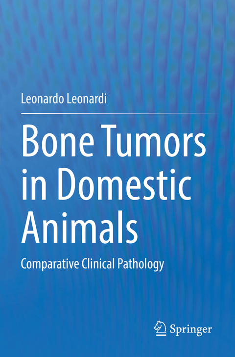 Bone Tumors in Domestic Animals - Leonardo Leonardi