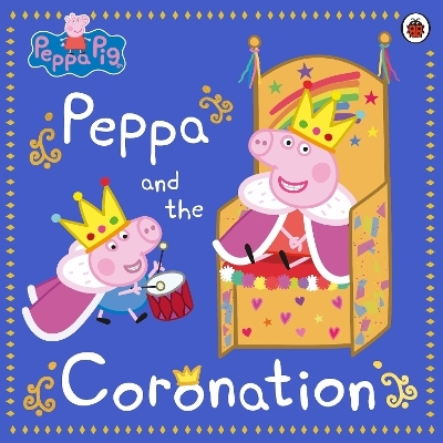 Peppa Pig: Peppa and the Coronation -  Peppa Pig