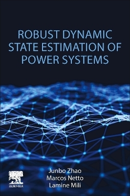 Robust Dynamic State Estimation of Power Systems - Junbo Zhao, Marcos Netto, Lamine Mili