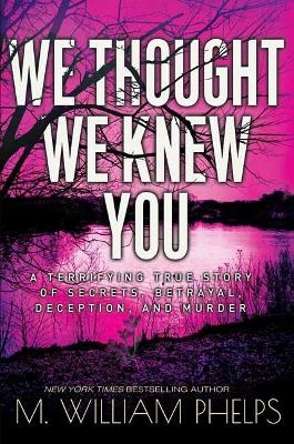 We Thought We Knew You - M. William William
