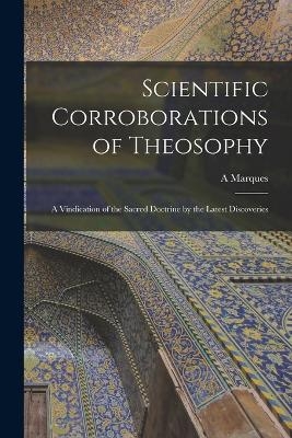 Scientific Corroborations of Theosophy - A Marques