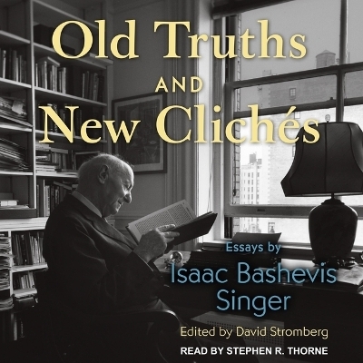 Old Truths and New Clich�s - Isaac Bashevis Singer