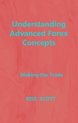 Understanding Advanced Forex Concepts - Riss Scott