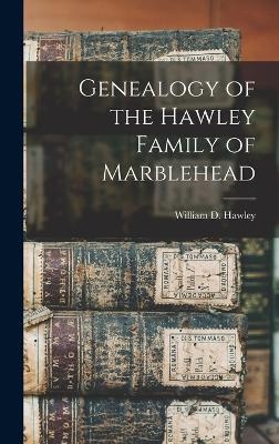 Genealogy of the Hawley Family of Marblehead - 