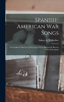 Spanish-American War Songs - Sidney A Witherbee