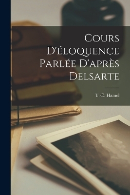 Cours d'éloquence parlée d'après Delsarte - 