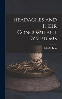 Headaches and Their Concomitant Symptoms - John C King