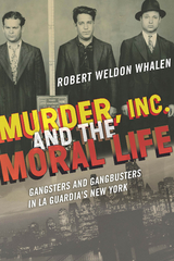 Murder, Inc., and the Moral Life - Robert Weldon Whalen
