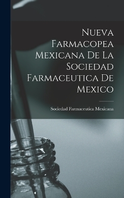 Nueva Farmacopea Mexicana De La Sociedad Farmaceutica De Mexico - 