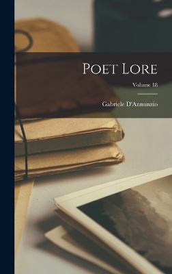 Poet Lore; Volume 18 - Gabriele D'Annunzio