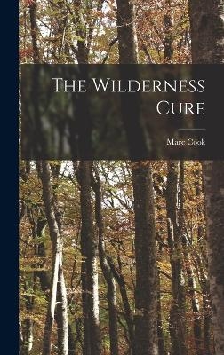 The Wilderness Cure - Marc Cook