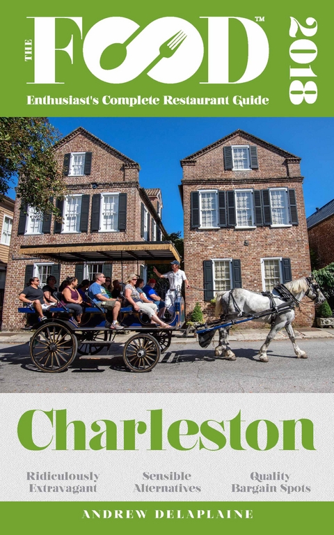 CHARLESTON - 2018 - The Food Enthusiast's Complete Restaurant Guide -  Andrew Delaplaine