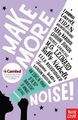 Make More Noise! - Emma Carroll, Kiran Millwood Hargrave, Catherine Johnson, Ally Kennen, Patrice Lawrence, M.G. Leonard, Sally Nicholls, Ella Risbridger, Jeanne Willis, Katherine Woodfine