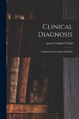 Clinical Diagnosis - James Campbell Todd