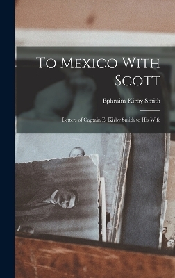 To Mexico With Scott - Ephraim Kirby Smith