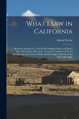 What I Saw in California - Edwin Bryant