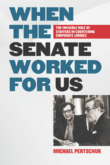 When the Senate Worked for Us -  Michael Pertschuk