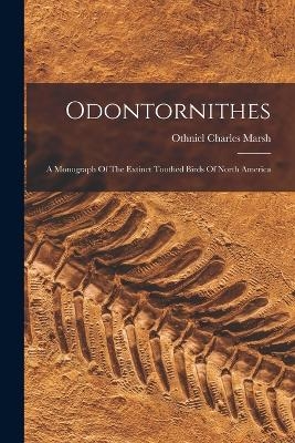 Odontornithes - Othniel Charles Marsh