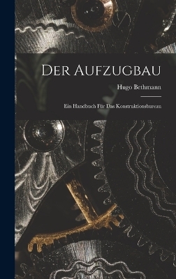 Der Aufzugbau - Hugo Bethmann