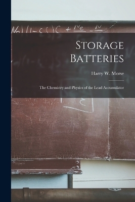 Storage Batteries - Harry W Morse