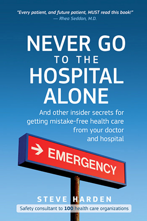 Never Go to the Hospital Alone - Steve Harden, Stephen W. Harden