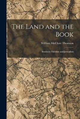 The Land and the Book - William McClure Thomson