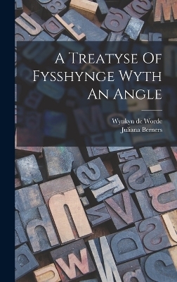 A Treatyse Of Fysshynge Wyth An Angle - Juliana Berners