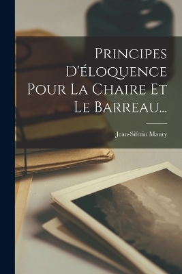 Principes D'éloquence Pour La Chaire Et Le Barreau... - Jean-Sifrein Maury