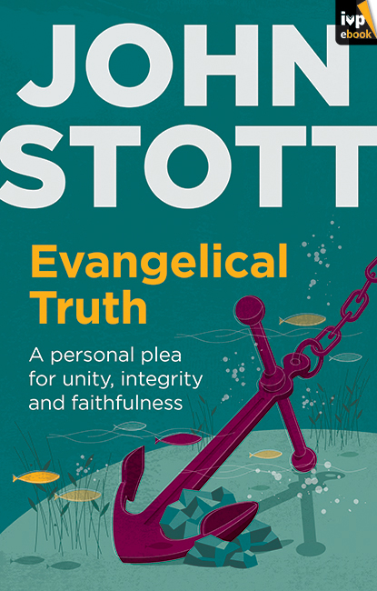 Evangelical Truth - John Stott
