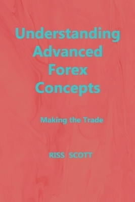 Understanding Advanced Forex Concepts - Riss Scott