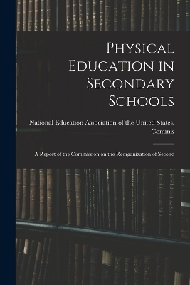 Physical Education in Secondary Schools -  Education Association of the United S