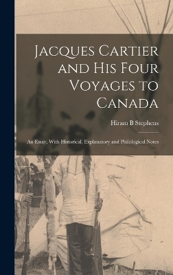 Jacques Cartier and his Four Voyages to Canada - Hiram B Stephens