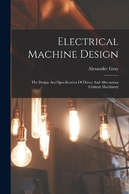 Electrical Machine Design - Alexander Gray