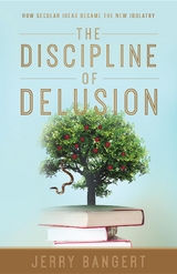 The Discipline of Delusion - Jerry Bangert
