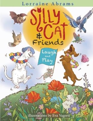 Silly Cat and Friends Laugh and Play - Lorraine Abrams