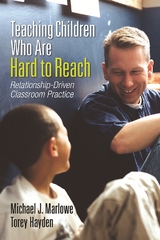 Teaching Children Who Are Hard to Reach - Michael J. Marlowe, Torey Hayden