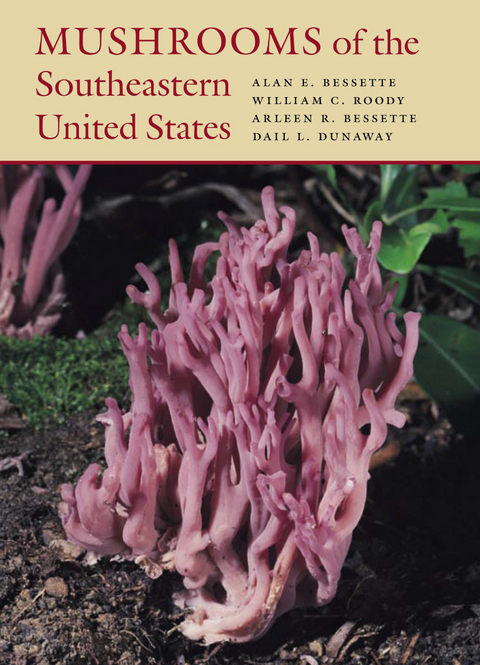 Mushrooms of the Southeastern United States - Alan Bessette, William C. Roody, Arleen Bessette, Dail Dunaway