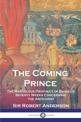 The Coming Prince - Sir Robert Anderson