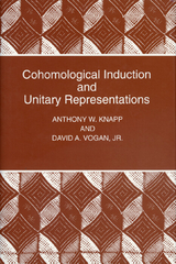 Cohomological Induction and Unitary Representations (PMS-45), Volume 45 -  David A. Vogan Jr.,  Anthony W. Knapp