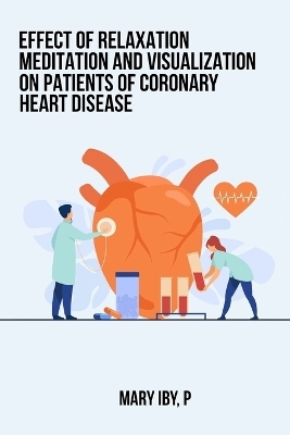 Effect of relaxation meditation and visualization on patients with coronary heart disease - P Mary Iby