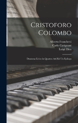 Cristoforo Colombo - Luigi Illica, Alberto Franchetti, Carlo Carignani