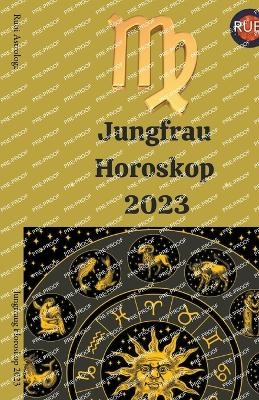 Jungfraug Horoskop 2023 - Rubi Astrologa